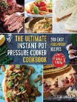 The Ultimate Instant Pot Pressure Cooker Cookbook