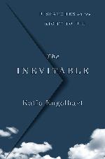The Inevitable: Dispatches on the Right to Die