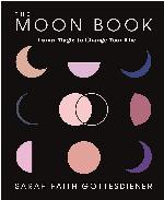 The Moon Book: Lunar Magic to Change Your Life