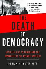 The Death of Democracy: Hitler's Rise to Power and the Downfall of the Weimar Republic