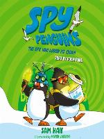 The Spy Who Loved Ice Cream: Spy Penguins Series, Book 2