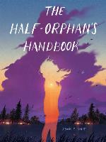The Half-Orphan's Handbook
