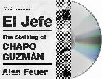 El Jefe: The Stalking of Chapo Guzm&aacute;n