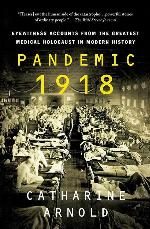Pandemic 1918: Eyewitness Accounts from the Greatest Medical Holocaust in Modern History