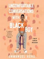 Uncomfortable Conversations with a Black Boy