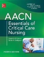 Aacn Essentials of Critical Care Nursing, Fourth Edition