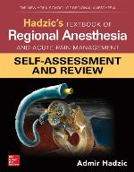 Hadzic's Textbook of Regional Anesthesia and Acute Pain Management