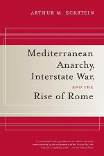 Mediterranean Anarchy, Interstate War, and the Rise of Rome