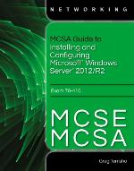 McSa Guide to Installing and Configuring Microsoft Windows Server 2012 /R2, Exam 70-410