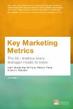 Key marketing metrics : the 50+ metrics every manager needs to know