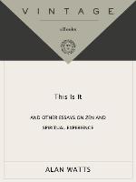 This is it, and other essays on Zen and spiritual experience