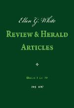 Ellen G. White Review And Herald Articles Book I Of IV