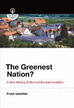 The greenest nation? : a new history of German environmentalism