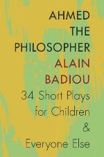 Ahmed the philosopher : thirty-four short plays for children & everyone else