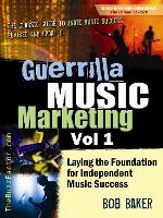 Guerrilla Music Marketing, Vol 1