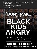 Don't Make the Black Kids Angry