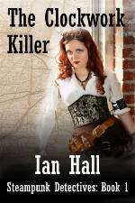 The Clockwork Killer (Steampunk Detectives