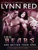 Two Bears are Better Than One (Alpha Werebear Paranormal Menage Romance)