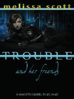 Trouble and her Friends