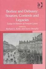 "Berlioz and Debussy: Sources, Contexts and Legacies " : Essays in Honour of Fran?s Lesure