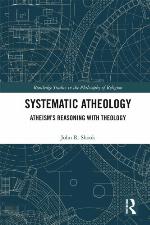Systematic atheology : atheism's reasoning with theology