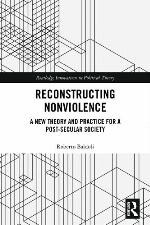 Reconstructing nonviolence : a new theory and practice for a post-secular society