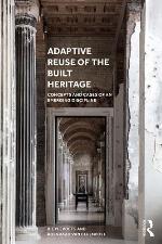 Adaptive reuse of the built heritage : concepts and cases of an emerging discipline