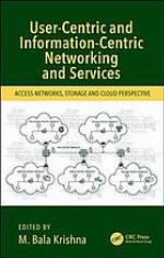 User-centric and information-centric networking and services : access networks, storage and cloud perspective