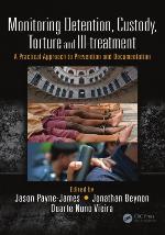 Monitoring detention, custody, torture and ill-treatment : a practical approach to prevention and documentation