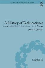 A history of technoscience : erasing the boundaries between science and technology