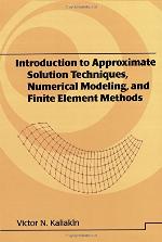 Introduction to approximate solution techniques, numerical modeling, and finite element methods