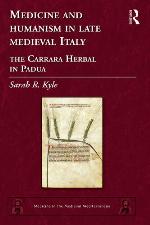 Medicine and humanism in late Medieval Italy : the Carrara herbal in Padua