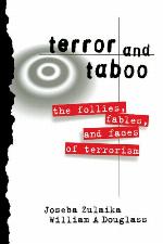 Terror and Taboo The Follies, Fables, and Faces of Terrorism