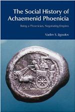 The social history of Achaemenid Phoenicia : being a Phoenician, negotiating empires