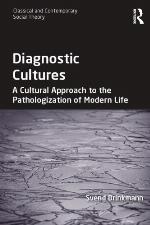 Diagnostic cultures : a cultural approach to the pathologization of modern life