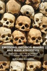 Emotions, decision-making and mass atrocities : through the lens of the macro-micro integrated theoretical model