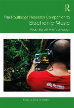 The Routledge research companion to electronic music : reaching out with technology