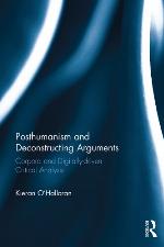 Posthumanism and deconstructing arguments corpora and digitally-driven critical analysis