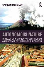 Autonomous nature : problems of prediction and control from ancient times to the scientific revolution