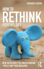 How to rethink psychology : new metaphors for understanding people and their behavior