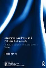 Meaning, madness, and political subjectivity : a study of schizophrenia and culture in Turkey