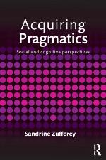 Acquiring pragmatics : social and cognitive perspectives