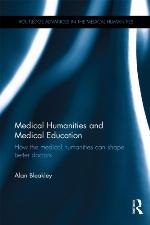 Medical humanities and medical education : how the medical humanities can shape better doctors
