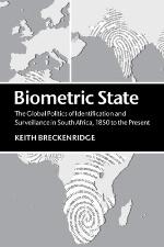 Biometric state : the global politics of identification and surveillance in South Africa, 1850 to the present
