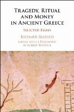 Tragedy, Ritual and Money in Ancient Greece