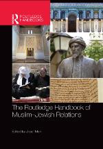 The Routledge Handbook of Muslim-Jewish Relations