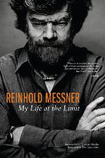 Reinhold Messner : my life at the limit