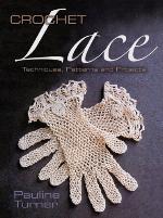 Crochet lace : techniques, patterns, and projects