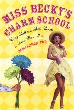 Miss Becky's charm school : using southern belle secrets to land your man