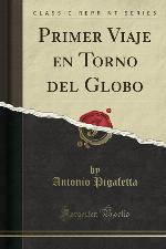 Primer Viaje en Torno del Globo (Classic Reprint) (Spanish Edition)